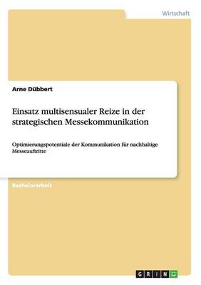 Einsatz Multisensualer Reize in Der Strategischen Messekommunikation (Paperback)