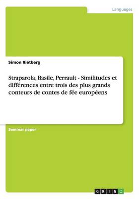 Straparola, Basile, Perrault - Similitudes Et Diff rences Entre Trois Des Plus Grands Conteurs de Contes de F e Europ ens (Paperback)