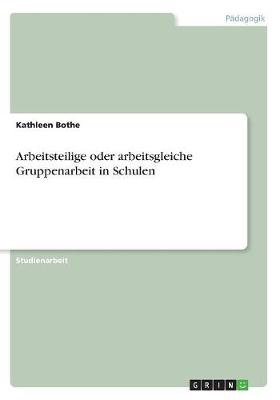 Arbeitsteilige Oder Arbeitsgleiche Gruppenarbeit in Schulen (Paperback)