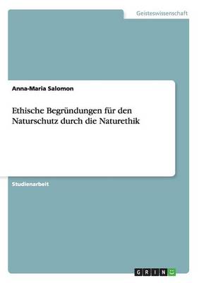Ethische Begr ndungen F r Den Naturschutz Durch Die Naturethik (Paperback)