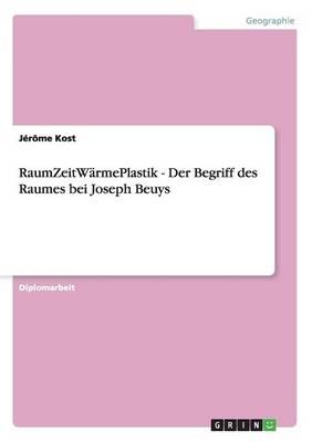 Raumzeitw rmeplastik - Der Begriff Des Raumes Bei Joseph Beuys (Paperback)
