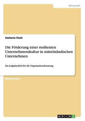 Die F rderung Einer Resilienten Unternehmenskultur in Mittelst ndischen Unternehmen (Paperback)