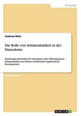 Die Rolle Von Schattenbanken in Der Finanzkrise (Paperback)