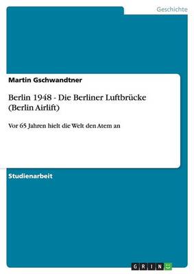 Berlin 1948 - Die Berliner Luftbrucke (Berlin Airlift) (Paperback)