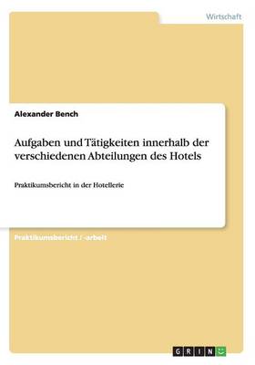 Aufgaben Und T tigkeiten Innerhalb Der Verschiedenen Abteilungen Des Hotels (Paperback)