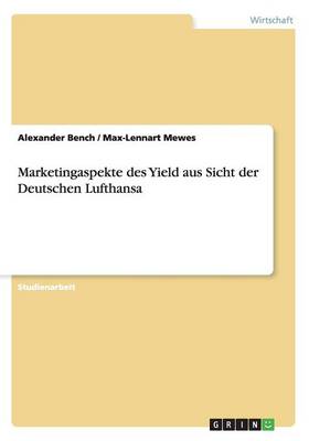 Marketingaspekte Des Yield Aus Sicht Der Deutschen Lufthansa (Paperback)