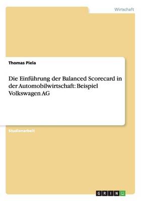 Die Einf hrung Der Balanced Scorecard in Der Automobilwirtschaft: Beispiel Volkswagen AG (Paperback)