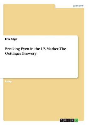 Breaking Even in the Us Market: The Oettinger Brewery (Paperback)