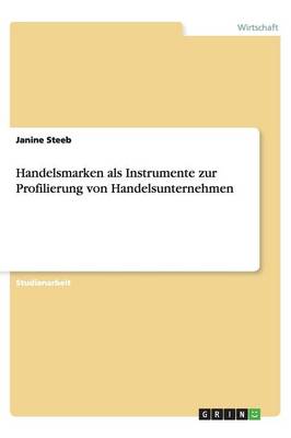 Handelsmarken ALS Instrumente Zur Profilierung Von Handelsunternehmen (Paperback)