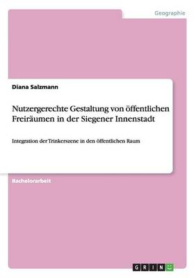 Nutzergerechte Gestaltung Von Offentlichen Freiraumen in Der Siegener Innenstadt (Paperback)
