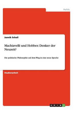 Machiavelli Und Hobbes: Denker Der Neuzeit? (Paperback)