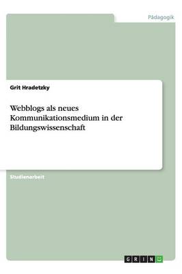 Webblogs ALS Neues Kommunikationsmedium in Der Bildungswissenschaft (Paperback)