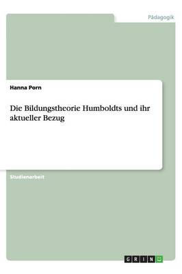 Die Bildungstheorie Humboldts Und Ihr Aktueller Bezug (Paperback)