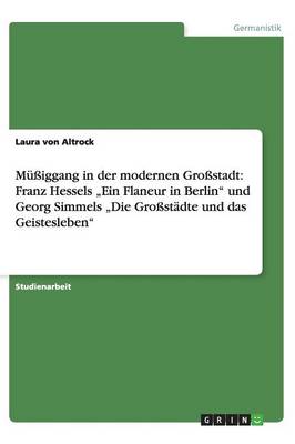 Muiggang in Der Modernen Grostadt: Franz Hessels "Ein Flaneur in Berlin" Und Georg Simmels "Die Grostadte Und Das Geistesleben" (Paperback)