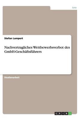 Nachvertragliches Wettbewerbsverbot Des Gmbh-Gesch ftsf hrers (Paperback)