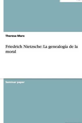 Friedrich Nietzsche: La Genealogia de la Moral (Paperback)