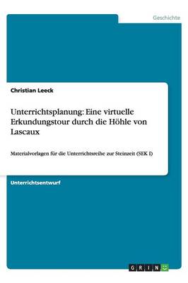 Unterrichtsplanung: Eine Virtuelle Erkundungstour Durch Die Hohle Von Lascaux (Paperback)