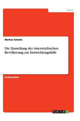 Die Einstellung Der sterreichischen Bev lkerung Zur Entwicklungshilfe (Paperback)