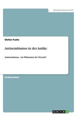 Antisemitismus in Der Antike. (K)Ein Phanomen Der Neuzeit? (Paperback)