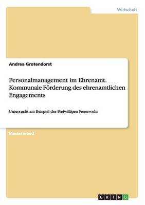 Personalmanagement Im Ehrenamt. Kommunale Forderung Des Ehrenamtlichen Engagements (Paperback)