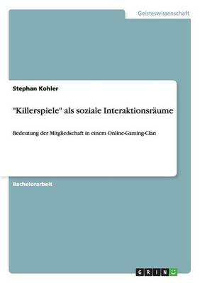 Killerspiele ALS Soziale Interaktionsr ume (Paperback)