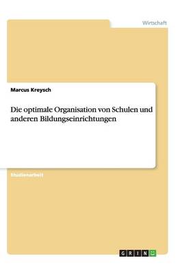 Die Optimale Organisation Von Schulen Und Anderen Bildungseinrichtungen (Paperback)