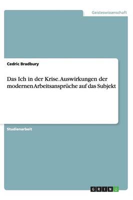 Das Ich in Der Krise. Auswirkungen Der Modernen Arbeitsanspr che Auf Das Subjekt (Paperback)