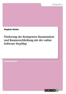 Forderung Der Kompetenz Raumanalyse Und Raumerschlieung Mit Der Online Software Stepmap (Paperback)