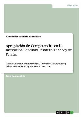 Apropiaci n de Competencias En La Instituci n Educativa Instituto Kennedy de Pereira (Paperback)