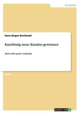 Kurzfristig Neue Kunden Gewinnen (Paperback)