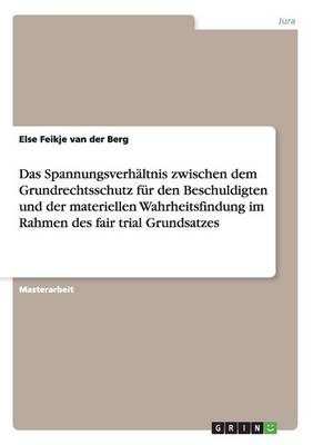 Das Spannungsverh ltnis Zwischen Dem Grundrechtsschutz F r Den Beschuldigten Und Der Materiellen Wahrheitsfindung Im Rahmen Des Fair Trial Grundsatzes (Paperback)