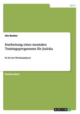 Erarbeitung Eines Mentalen Trainingsprogramms Fur Judoka (Paperback)