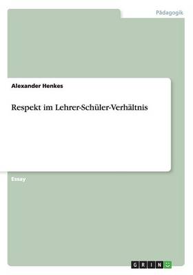 Respekt Im Lehrer-Schuler-Verhaltnis (Paperback)