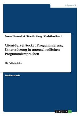 Client-Server-Socket Programmierung: Unterstutzung in Unterschiedlichen Programmiersprachen (Paperback)