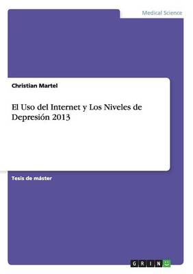 El USO del Internet Y Los Niveles de Depresi n 2013 (Paperback)