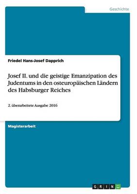 Josef II. Und Die Geistige Emanzipation Des Judentums in Den Osteurop ischen L ndern Des Habsburger Reiches (Paperback)