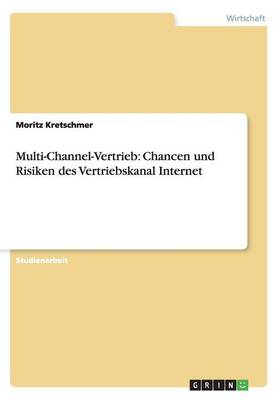 Multi-Channel-Vertrieb: Chancen Und Risiken Des Vertriebskanal Internet (Paperback)