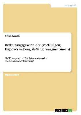 Bedeutungsgewinn Der (Vorlaufigen) Eigenverwaltung ALS Sanierungsinstrument (Paperback)