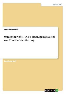 Studienbericht - Die Befragung ALS Mittel Zur Kundenorientierung (Paperback)