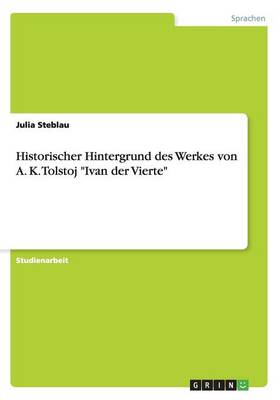 Historischer Hintergrund Des Werkes Von A. K. Tolstoj "Ivan Der Vierte" (Paperback)