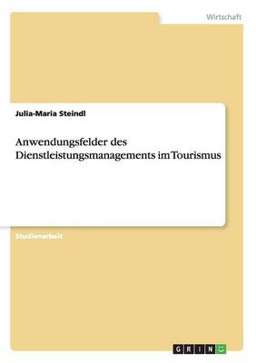 Anwendungsfelder Des Dienstleistungsmanagements Im Tourismus (Paperback)