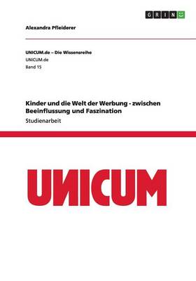 Kinder Und Die Welt Der Werbung - Zwischen Beeinflussung Und Faszination (Paperback)