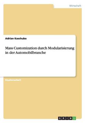 Mass Customization Durch Modularisierung in Der Automobilbranche (Paperback)