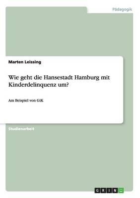 Wie Geht Die Hansestadt Hamburg Mit Kinderdelinquenz Um? (Paperback)