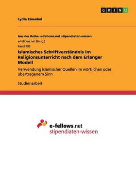 Islamisches Schriftverst ndnis Im Religionsunterricht Nach Dem Erlanger Modell (Paperback)