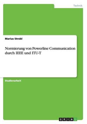 Normierung Von Powerline Communication Durch IEEE Und Itu-T (Paperback)