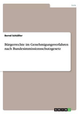 Burgerrechte Im Genehmigungsverfahren Nach Bundesimmissionsschutzgesetz (Paperback)