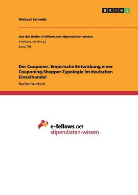 Der Couponer. Empirische Entwickung einer Couponing-Shopper-Typologie im deutschen Einzelhandel (Paperback)