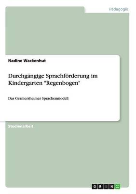 Durchgangige Sprachfoerderung Im Kindergarten "Regenbogen" (Paperback)
