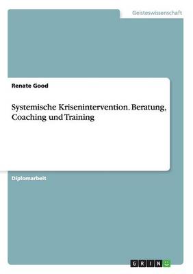 Systemische Krisenintervention. Beratung, Coaching Und Training (Paperback)